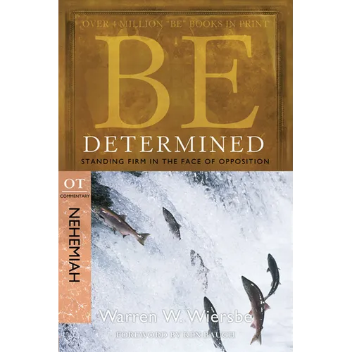 Be Determined: Standing Firm in the Face of Opposition: OT Commentary Nehemiah - Paperback