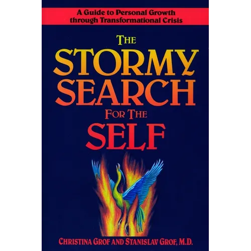 The Stormy Search for the Self: A Guide to Personal Growth Through Transformational Crisis