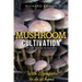 Mushroom Cultivation for Beginners: The Essential Guide to Growing Mushrooms Indoors & Outdoors
