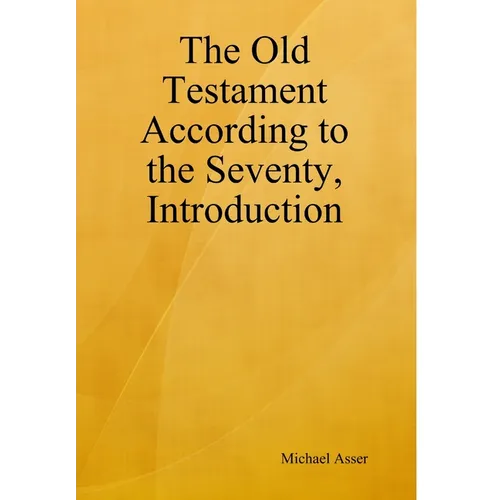 The Old Testament According to the Seventy, Introduction