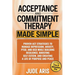 Acceptance and Commitment Therapy: Proven ACT Strategies to Manage Depression, Anxiety, PTSD, and OCD While Building Resilience, Boosting Self-Esteem,