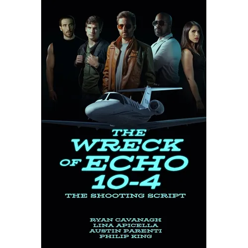 The Wreck of Echo 10-4: The Shooting Script