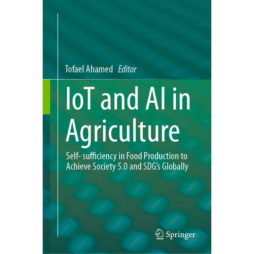 Iot and AI in Agriculture: Self- Sufficiency in Food Production to Achieve Society 5.0 and Sdg's Globally