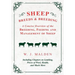 Sheep Breeds and Breeding - A Concise Overview of the Breeding, Feeding and Management of Sheep, Including Chapters on Lambing, Prices of Wool, Health