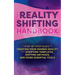 The Reality Shifting Handbook: A Step-By-Step Guide to Creating Your Desired Reality with Scripting Templates, Shifting Methods, and More Essential To