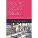 ISO/IEC 27001 Master: Auditors & Implementers' Guide