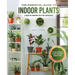 The Essential Guide to Indoor Plants: Tips and Techniques to Make Your Indoor Garden Flourish