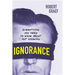 Ignorance: Everything You Need to Know about Not Knowing