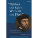 Neither the Spirit Without the Flesh: John Calvin's Doctrine of the Beatific Vision