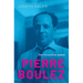 Pierre Boulez: The Formative Years