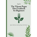 The Vibrant Pegan Diet Cookbook for Beginners: Quick, Delicious and Easy Pegan Diet Recipes