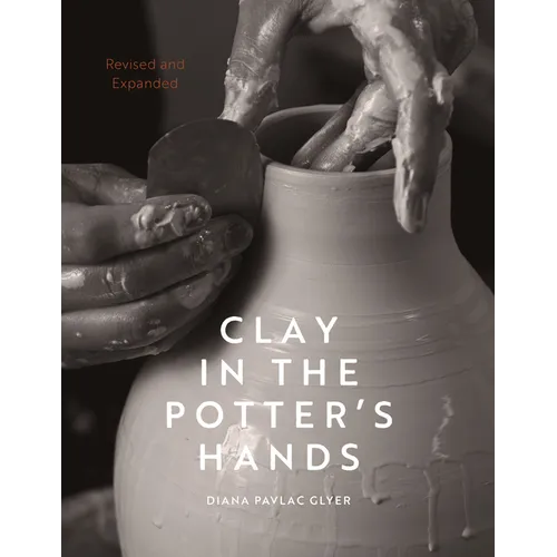 Clay in the Potter's Hands: Revised and Expanded