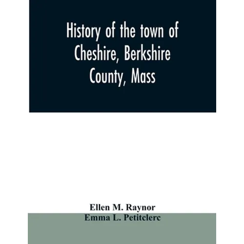 History of the town of Cheshire, Berkshire County, Mass.