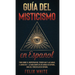 Guía del Misticismo en Español: Todo Sobre el Despertar del Tercer Ojo y las Auras. 2 Libros en 1 - La Guía Completa de Auras en Español, Guía del Ter