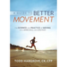 A Guide to Better Movement: The Science and Practice of Moving with More Skill and Less Pain