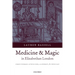Medicine and Magic in Elizabethan London: Simon Forman