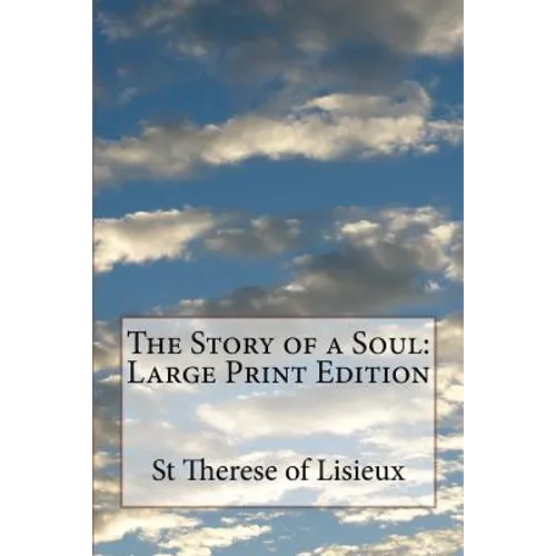 The Story of a Soul: Large Print Edition