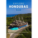 Explore Honduras 2024: Your Complete Pocket Guide to the Natural Beauty of Central America, Wildlife-Watching, Sights, Foods, Best Beaches, a