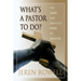 What's a Pastor to Do?: The Good and Difficult Work of Ministry