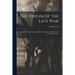 The Origin of the Late War: Traced From the Beginning of the Constitution to the Revolt of the Southern States
