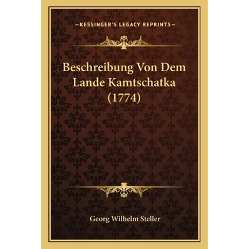 Beschreibung Von Dem Lande Kamtschatka (1774)