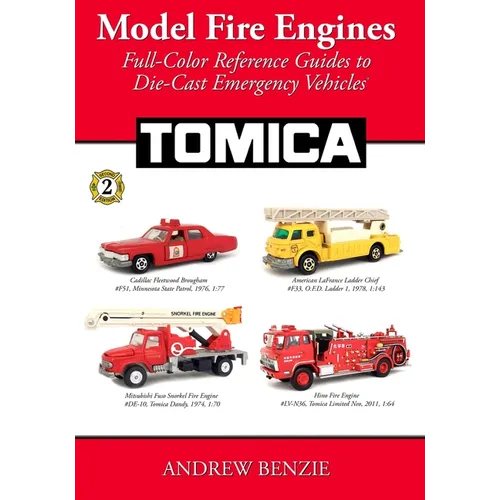 Model Fire Engines: Tomica: Full-Color Reference Guides to Die-Cast Emergency Vehicles