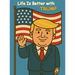 Life is better with Trump