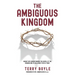 The Ambiguous Kingdom: Incredible insights into the kingdom of God and its relevancy for today