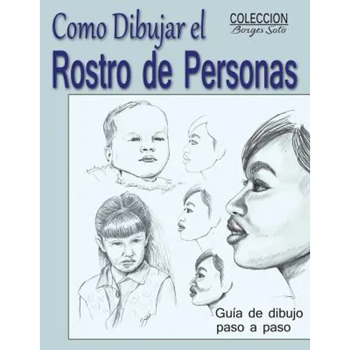 Como Dibujar el Rostro de las Personas: Tecnicas de dibujo paso a paso