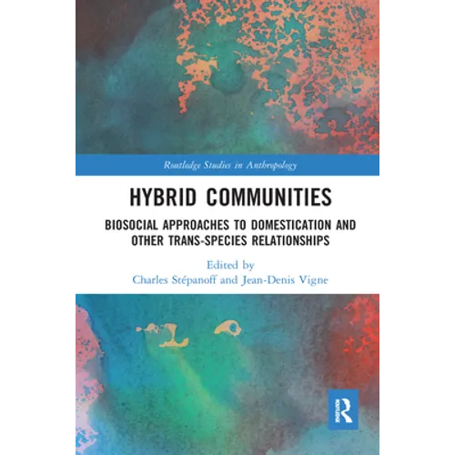 Hybrid Communities: Biosocial Approaches to Domestication and Other Trans-Species Relationships