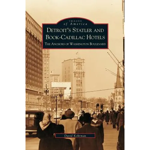 Detroit's Statler and Book-Cadillac Hotels: The Anchors of Washington Boulevard