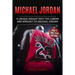 Michael Jordan: A Unique Insight into the Career and Mindset of Michael Jordan