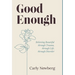 Good Enough: Believing Beautiful through Trauma, through Life, through Disorder