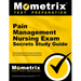 Pain Management Nursing Exam Secrets Study Guide: Pain Management Nursing Test Review for the Pain Management Nursing Exam