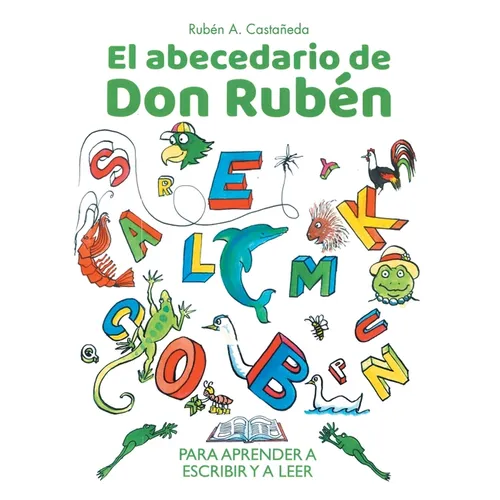 El abecedario de Don Rubén: Para Aprender a Escribir Y a Leer
