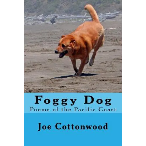 Foggy Dog: Poems of the Pacific Coast