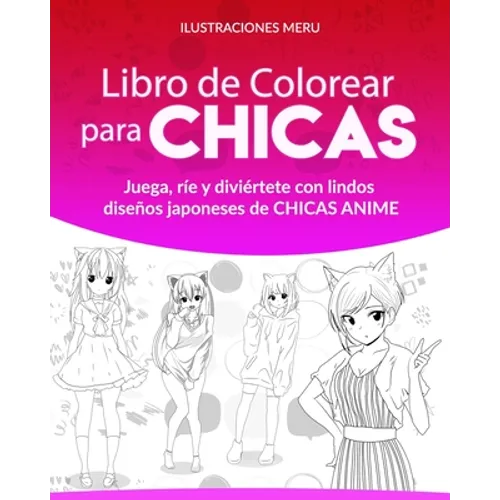 Libro de Colorear para CHICAS: Juega, ríe y diviértete con lindos diseños japoneses de CHICAS ANIME