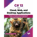 C# 12 for Cloud, Web, and Desktop Applications: Modern concepts and techniques for software development with C# 12 (English Edition)