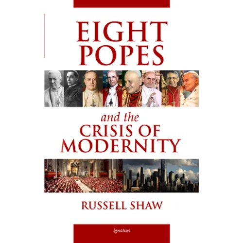 Eight Popes and the Crisis of Modernity