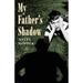 My Father's Shadow