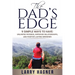 The Dad's Edge: 9 Simple Ways to Have: Unlimited Patience, Improved Relationships, and Positive Lasting Memories