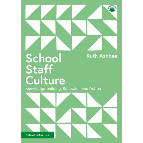 School Staff Culture: Knowledge-building, Reflection and Action
