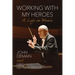 Working with My Heroes: A Life in Music