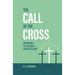 The Call of the Cross: Beginning to Follow a Crucified King