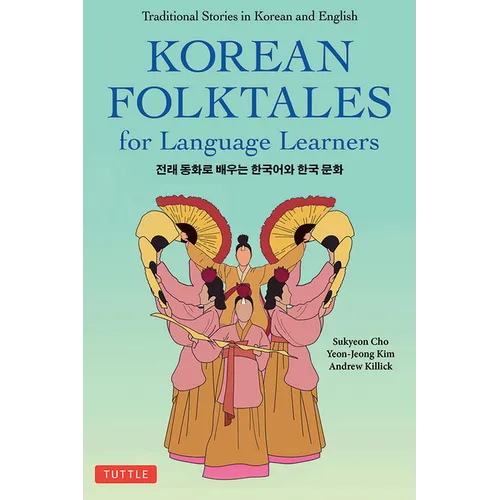 Korean Folktales for Language Learners: Traditional Stories in English and Korean (Free Online Audio)