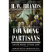 Founding Partisans: Hamilton, Madison, Jefferson, Adams and the Brawling Birth of American Politics
