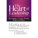 The Heart of Leadership: Becoming a Leader People Want to Follow