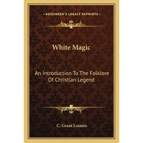 White Magic: An Introduction To The Folklore Of Christian Legend