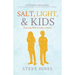 Salt, Light, & Kids