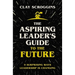 The Aspiring Leader's Guide to the Future: 9 Surprising Ways Leadership Is Changing